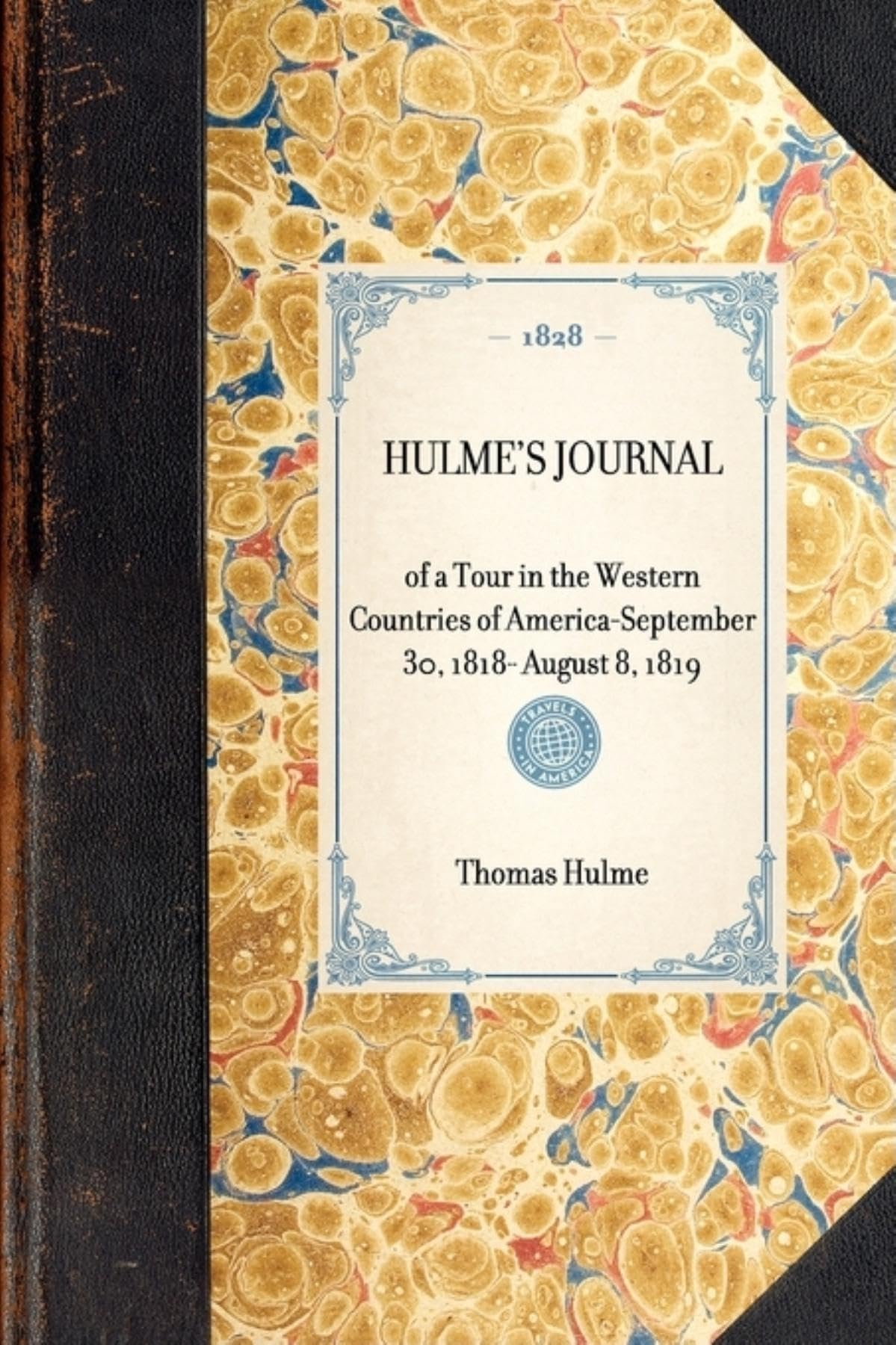 Hulme's Journal: Of a Tour in the Western Countries of America--September 30, 1818- August 8, 1819 (Travel in America) Leisure, Home & Garden