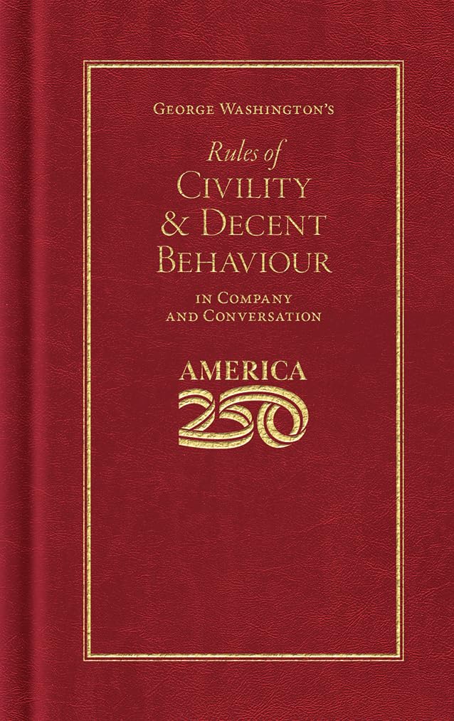 George Washington's Rules of Civility and Decent Behaviour (America 250 Edition) (Books of American Wisdom) Biographies & Memoirs