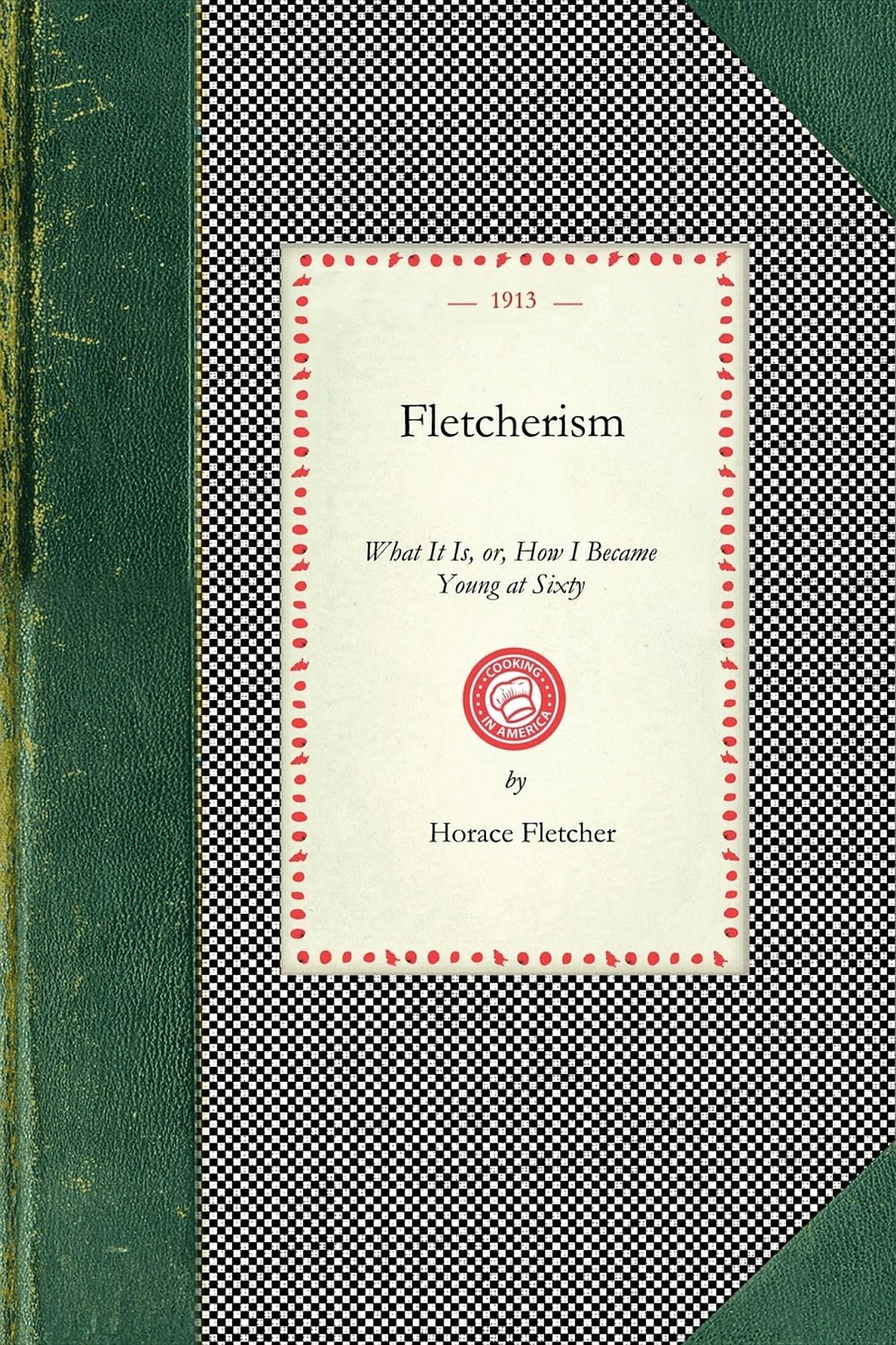 Fletcherism: Or, How I Became Young at Sixty (Applewood Books) Leisure, Home & Garden