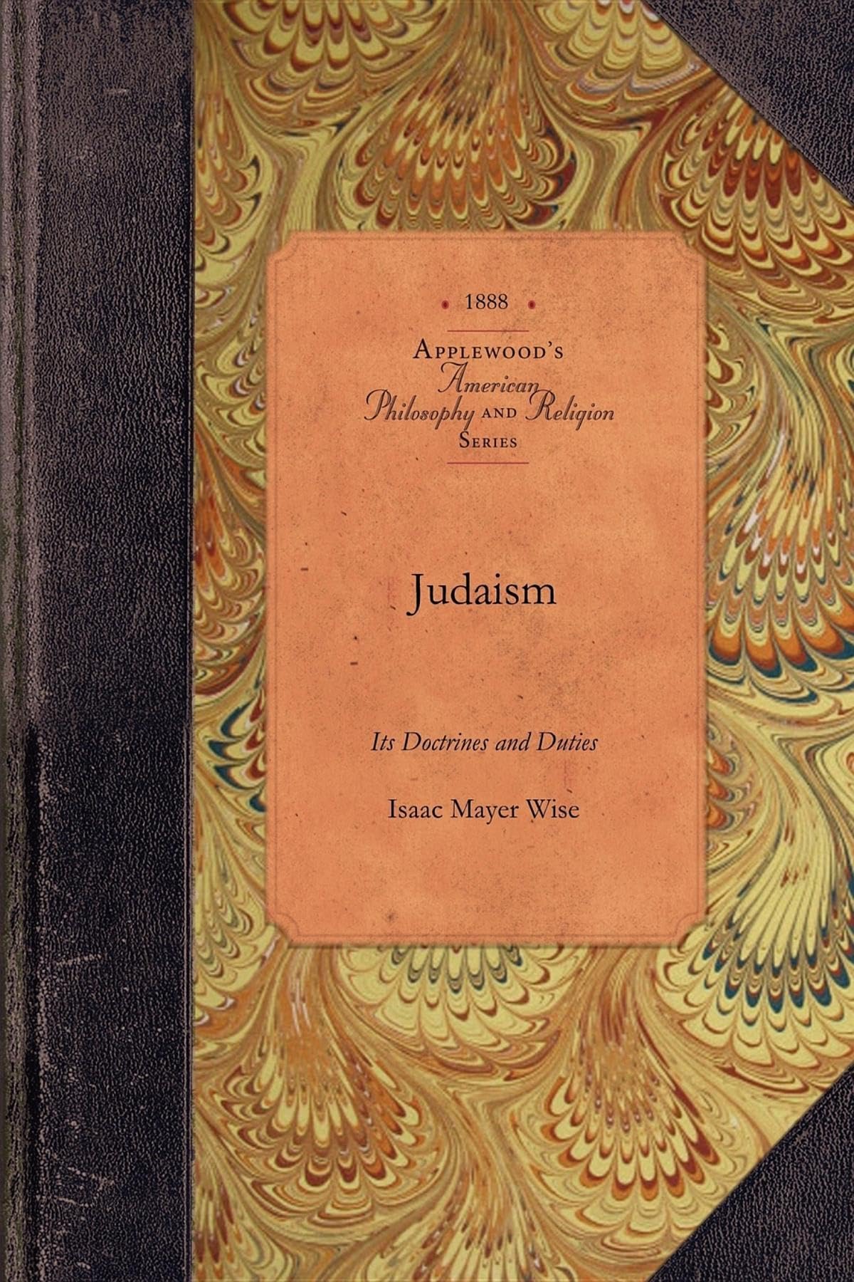 Judaism: Its Doctrines and Duties (American Philosophy and Religion) Philosophy