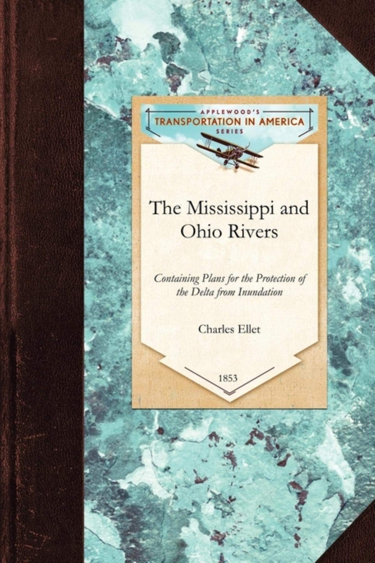 The Mississippi and Ohio Rivers: Containing Plans for the Protection of the Delta from Inundation (Transportation) Business & Technology