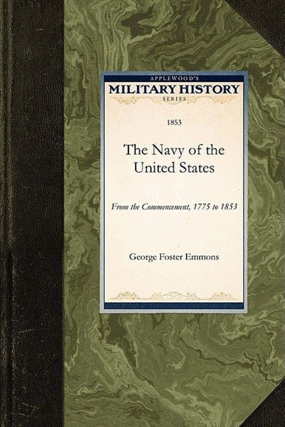The Navy of the United States: From the Commencement, 1775 to 1853 (Military History) Politics & History