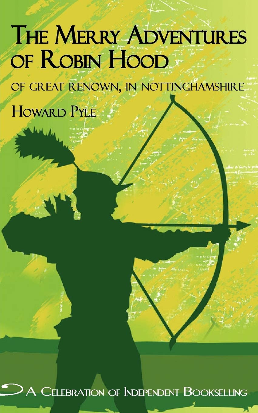 The Merry Adventures of Robin Hood: Of Great Renown, in Nottinghamshire Classics