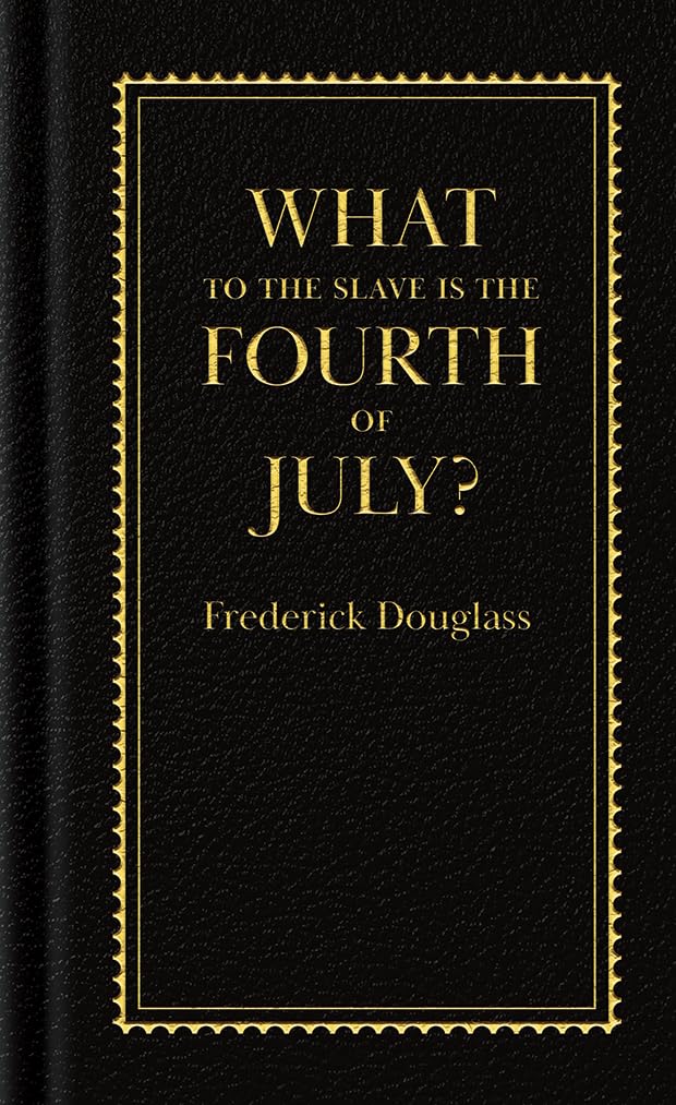 What to the Slave Is the Fourth of July? (The Books of American Wisdom) Social Sciences