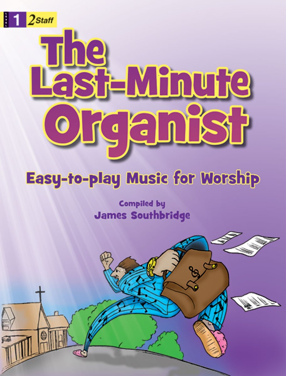 The Last-Minute Organist: Easy-To-Play Music for Worship Social Sciences