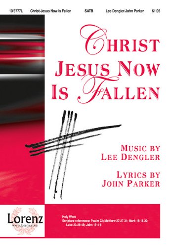 Lee Dengler-Christ Jesus Now Is Fallen-CHORAL SCORE Social Sciences