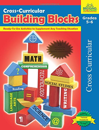 Cross-Curricular Building Blocks - Grades 5-6: Ready-To-Use Activities to Supplement Any Teaching Situation Learning & Reference
