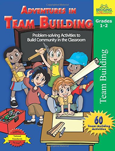 Adventures in Team Building - Grades 1-2: Problem-Solving Activities to Build Community in the Classroom Study Guides
