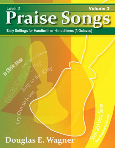 Praise Songs, Volume 3: Easy Settings for Handbells or Handchimes (3 Octaves) Social Sciences