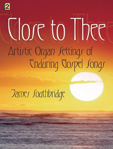 Close to Thee: Artistic Organ Settings of Enduring Gospel Songs Social Sciences