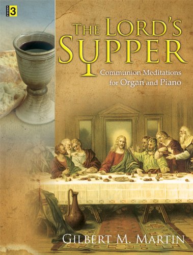 The Lord's Supper: Communion Meditations for Organ and Piano Social Sciences