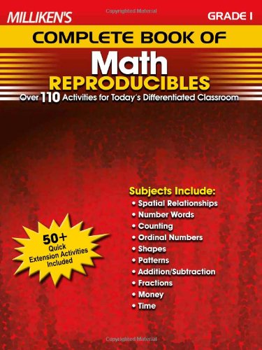 Milliken's Complete Book of Math Reproducibles, Grade 1: Over 110 Activities for Today's Differentiated Classroom Mathematics