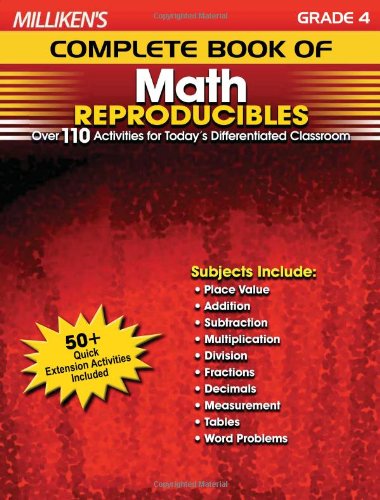 Milliken's Complete Book of Math Reproducibles, Grade 4: Over 110 Activities for Today's Differentiated Classroom Education & Training