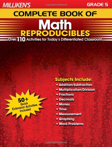Milliken's Complete Book of Math Reproducibles - Grade 5: Over 110 Activities for Today's Differentiated Classroom Education & Training