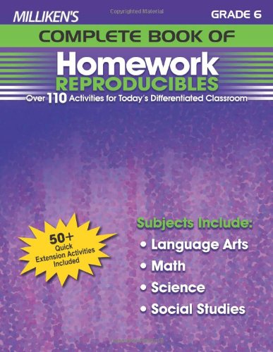 Milliken's Complete Book of Homework Reproducibles - Grade 6: Over 110 Activities for Today's Differentiated Classroom Learning & Reference
