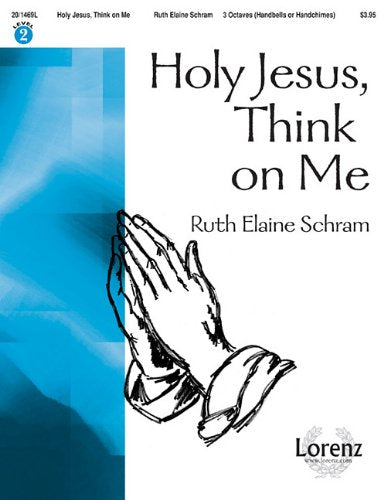 Ruth Elaine Schram-Holy Jesus, Think On Me-SHEET Social Sciences