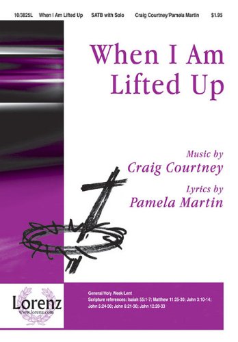 Craig Courtney-When I Am Lifted Up-CHORAL SCORE Social Sciences