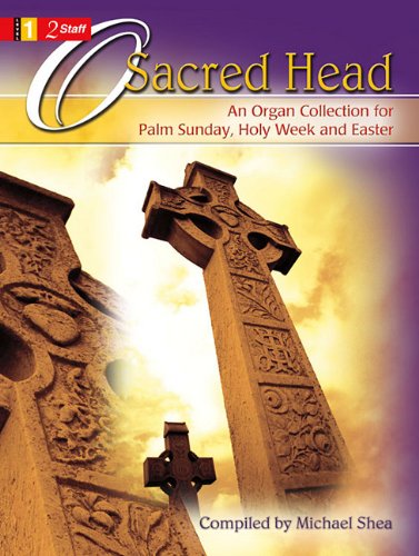 O Sacred Head: An Organ Collection for Palm Sunday, Holy Week and Easter Social Sciences