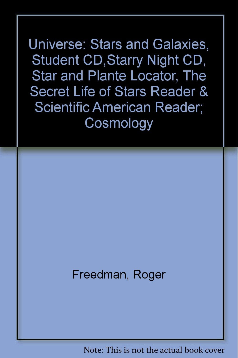 Universe: Stars and Galaxies, Student Cd,starry Night Cd, Star and Plante Locator, the Secret Life of Stars Reader & Scientific American Reader; Cosmology Natural Sciences
