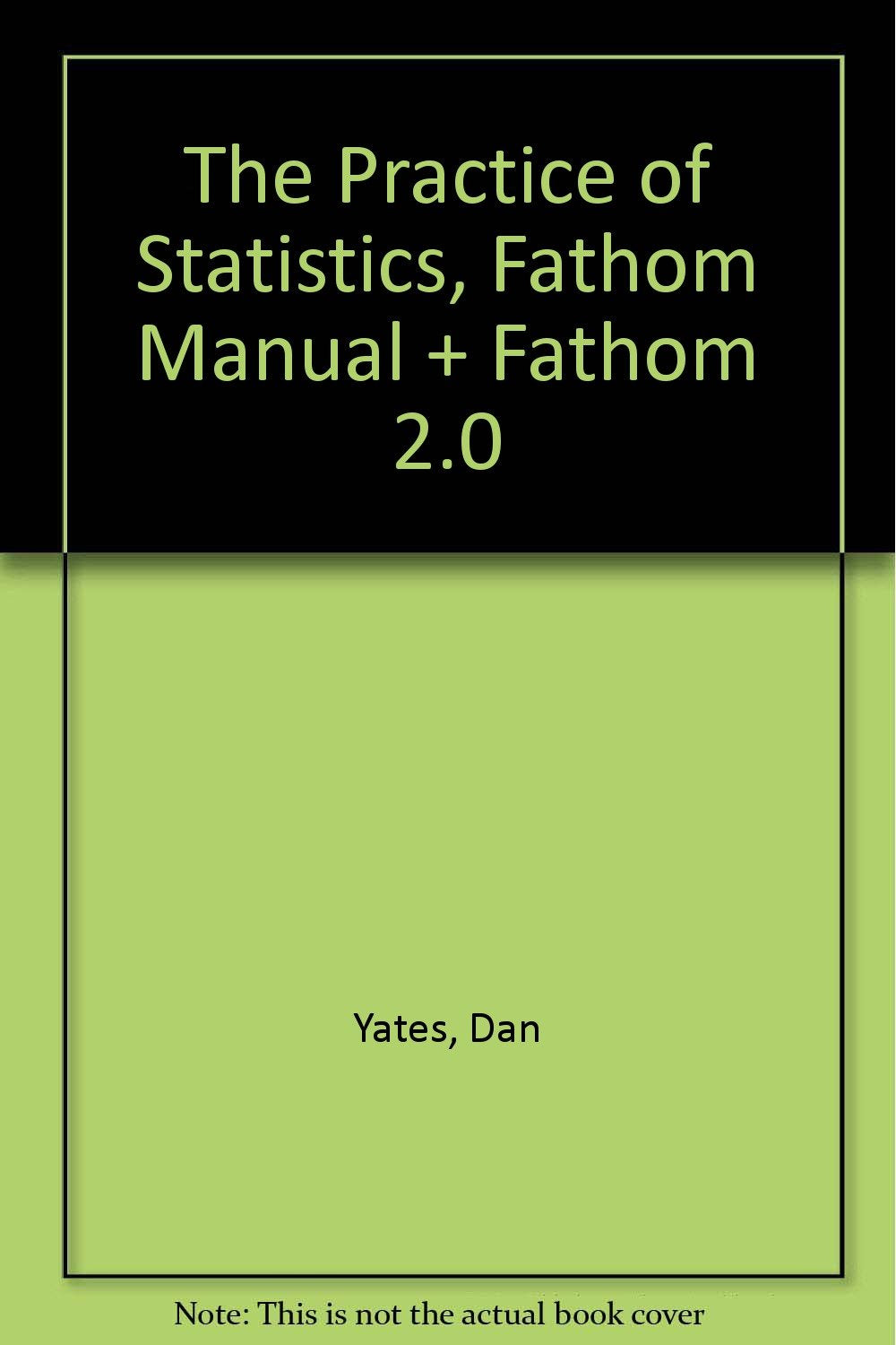 The Practice of Statistics, Fathom Manual + Fathom 2.0 Mathematics