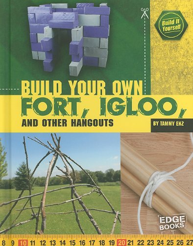 Build Your Own Fort, Igloo, and Other Hangouts (Edge Books: Build it Yourself) Business & Technology