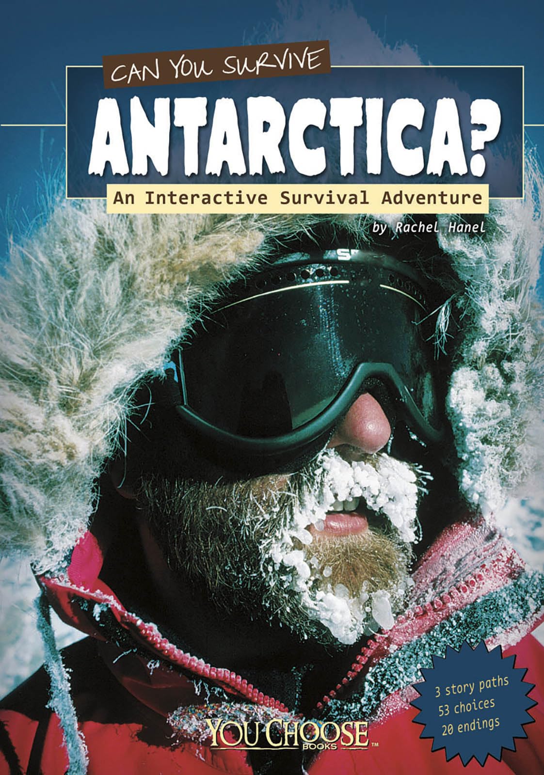 Can You Survive Antarctica?: An Interactive Survival Adventure (You Choose Books) Travel