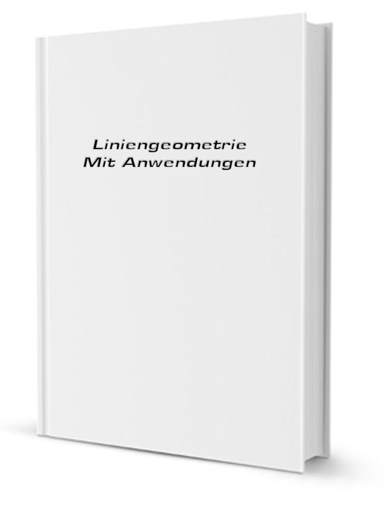 Liniengeometrie mit anwendungen: (Volume 1) Books