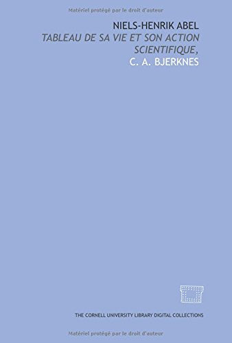 Niels-Henrik Abel: tableau de sa vie et son action scientifique, Books