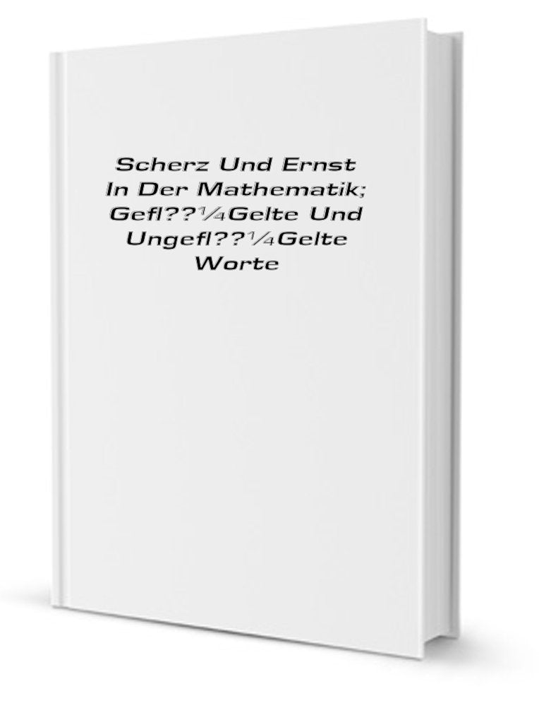 Scherz und Ernst in der Mathematik: geflugelte und ungeflugelte Worte. Books