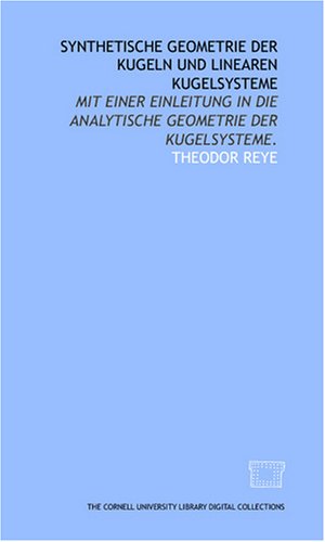 Synthetische Geometrie der Kugeln und linearen Kugelsysteme: mit einer Einleitung in die analytische Geometrie der Kugelsysteme. Books