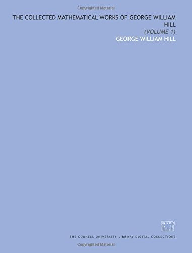 The collected mathematical works of George William Hill: (Volume 1) Books