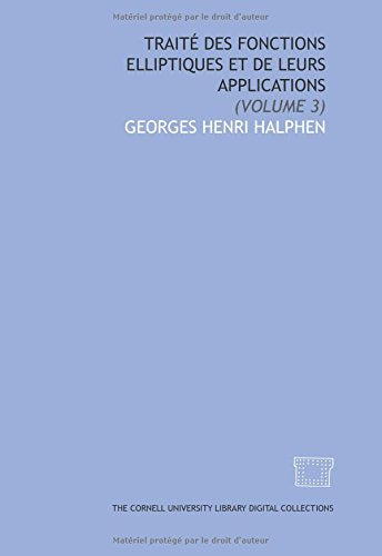Traité des fonctions elliptiques et de leurs applications: (Volume 3) Books