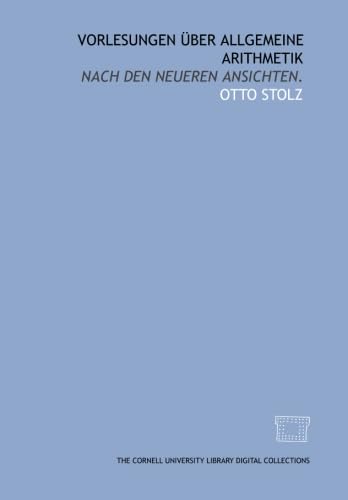 Vorlesungen über allgemeine arithmetik: nach den neueren ansichten. Books
