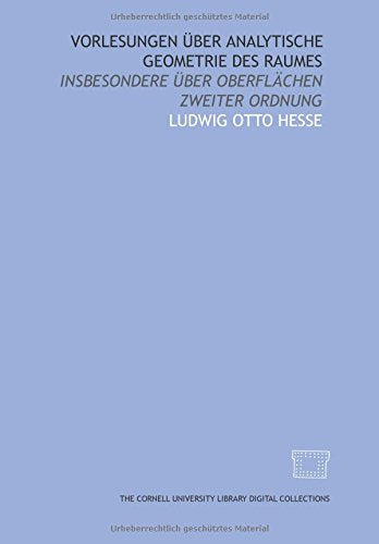 Vorlesungen über analytische geometrie des raumes: insbesondere über oberflächen zweiter ordnung Books