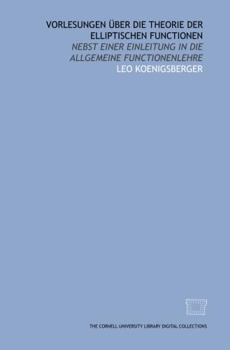 Vorlesungen über die theorie der elliptischen functionen: nebst einer einleitung in die allgemeine functionenlehre Books