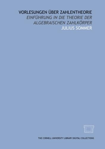 Vorlesungen über zahlentheorie: einführung in die theorie der algebraischen zahlkörper Books