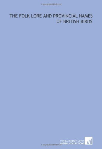 The folk lore and provincial names of British birds Books