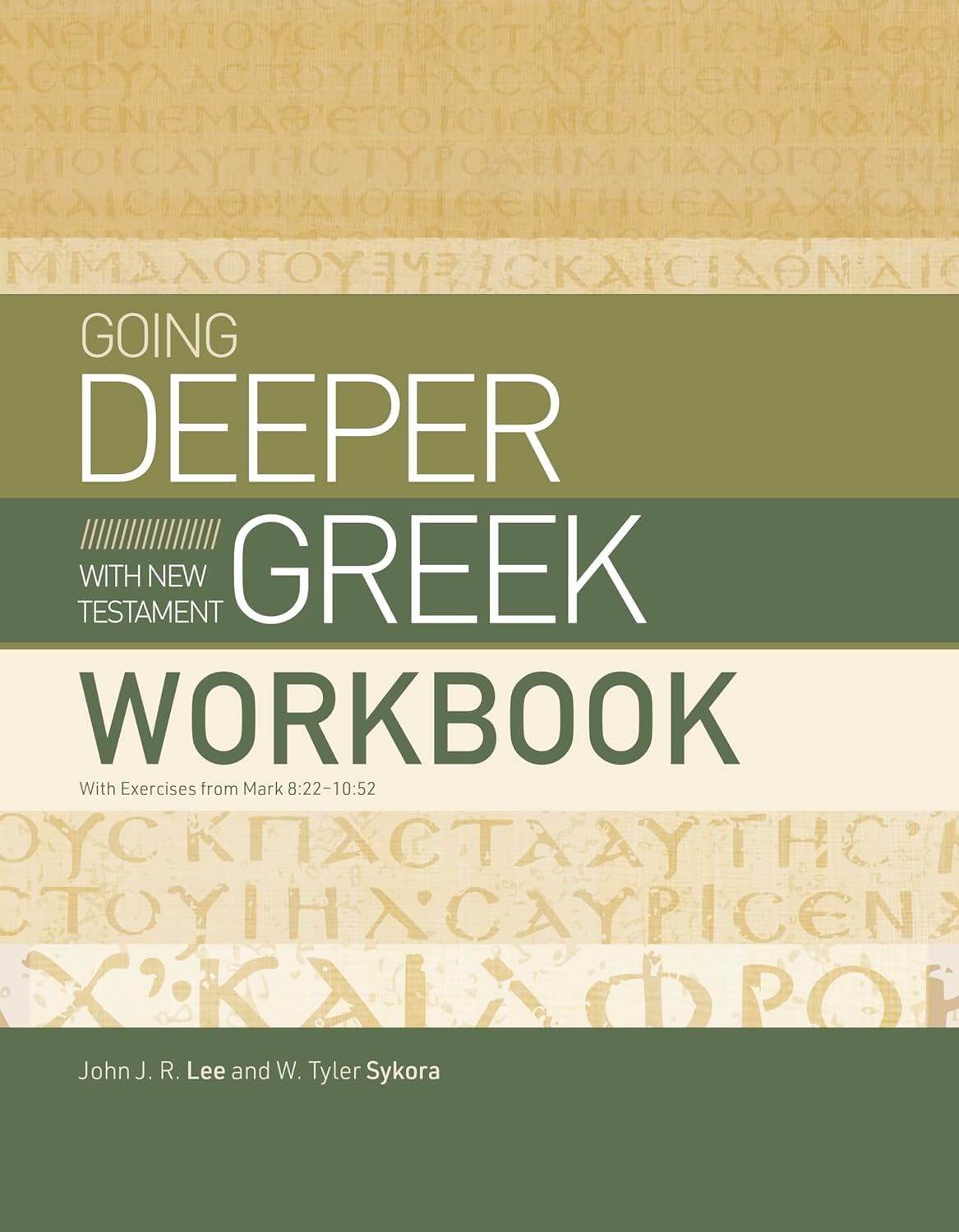 Going Deeper With New Testament Greek Workbook: With Exercises from Mark 8:22–10:52 Religion & Esotericism