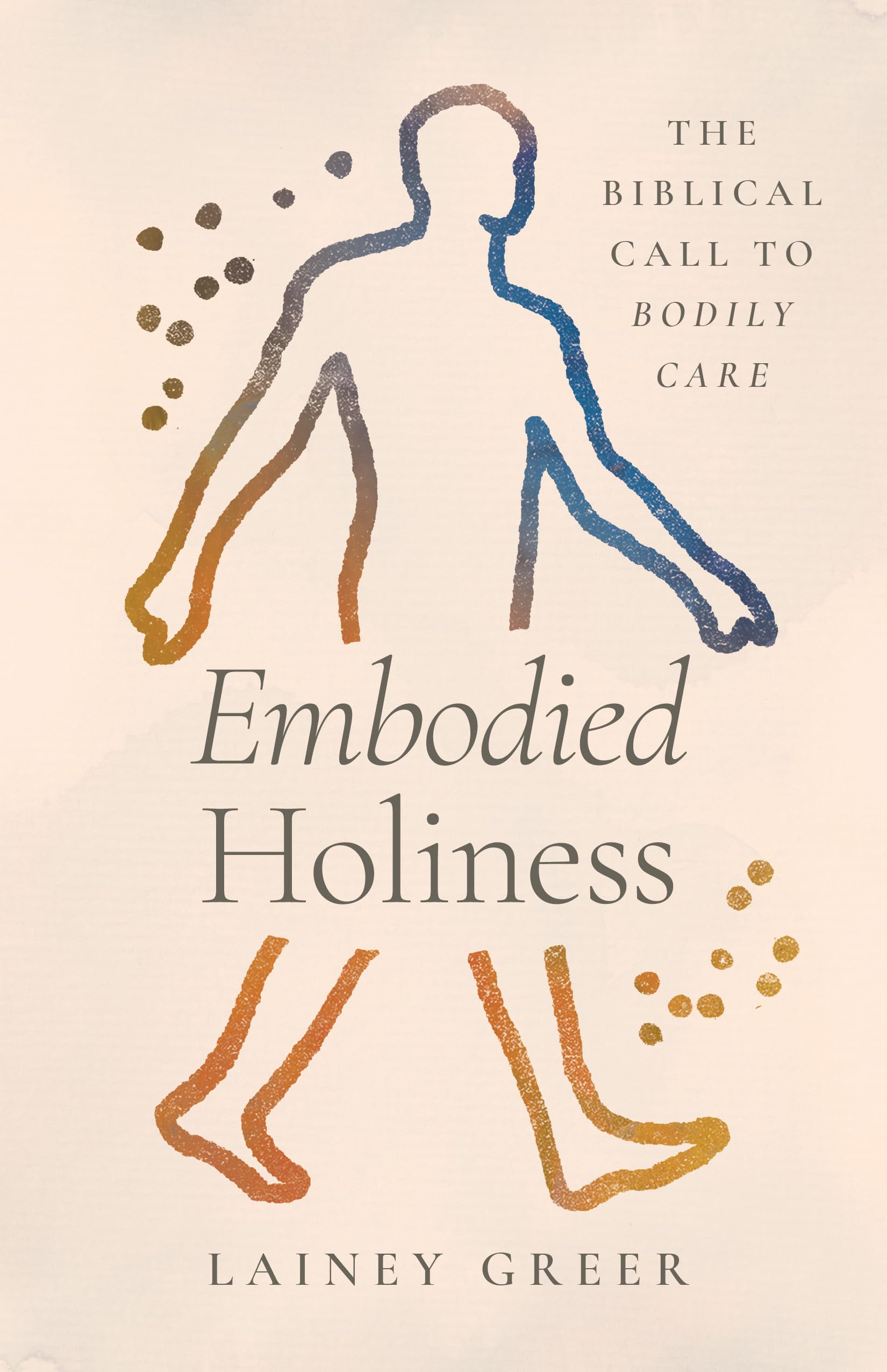 Embodied Holiness: The Biblical Call to Bodily Care Religion & Esotericism
