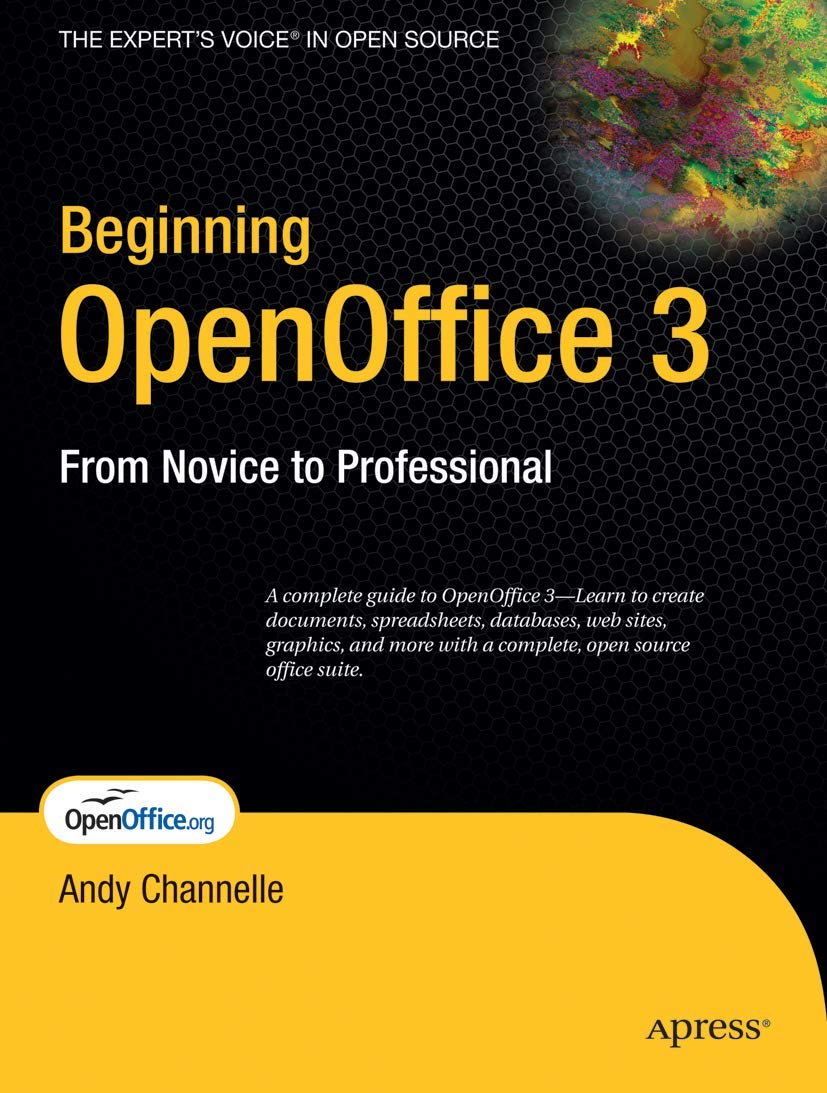 Beginning OpenOffice 3: From Novice to Professional (Beginning From Novice to Professional) Computer Science