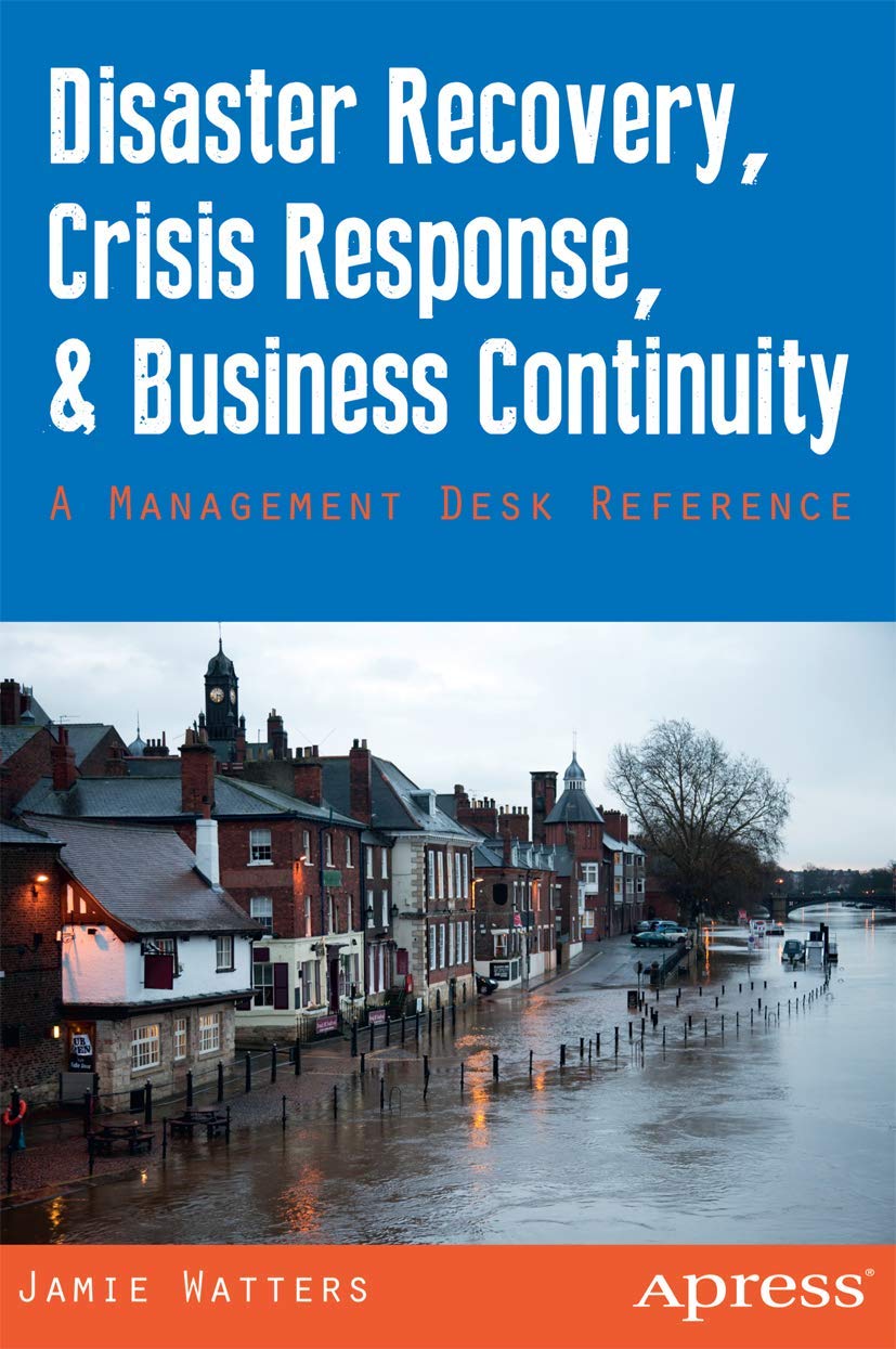 Disaster Recovery, Crisis Response, and Business Continuity: A Management Desk Reference Law