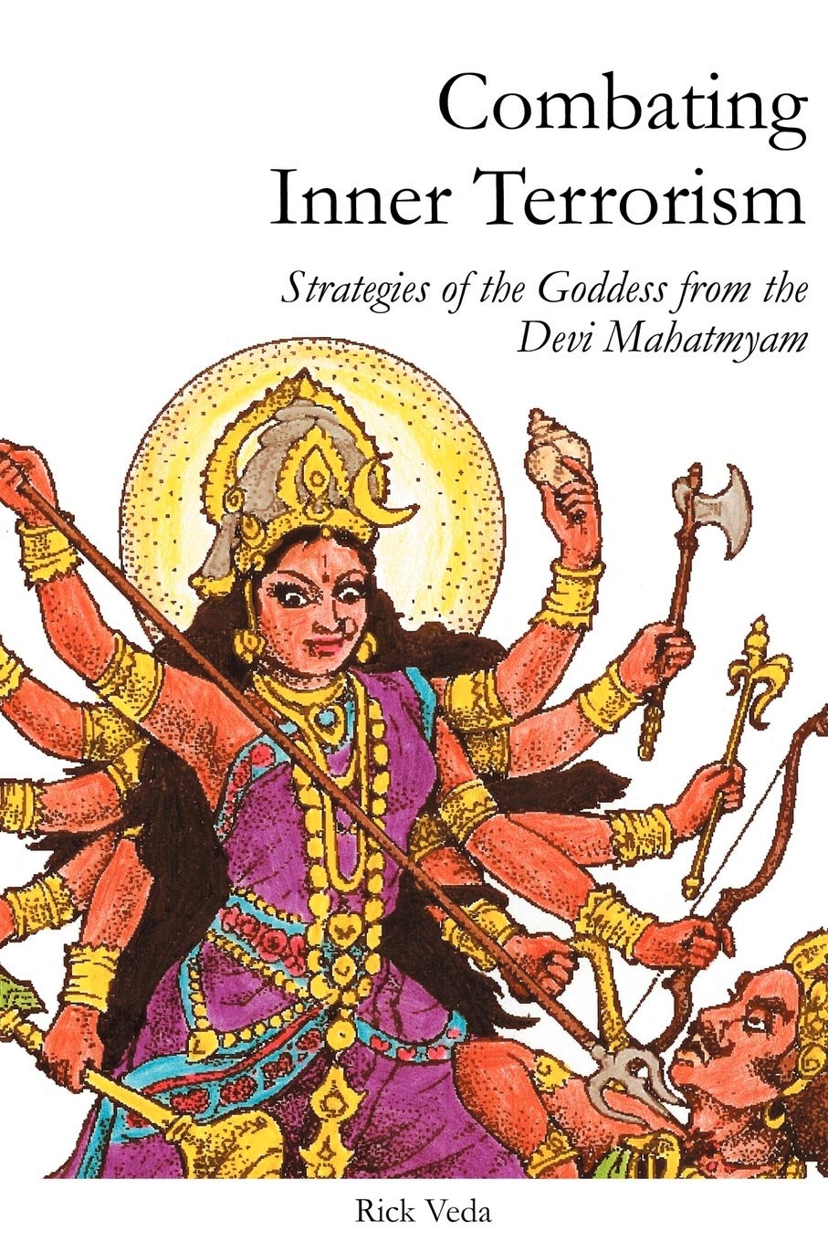 Combating Inner Terrorism: Strategies of the Goddess from the Devi Mahatmyam Politics & History