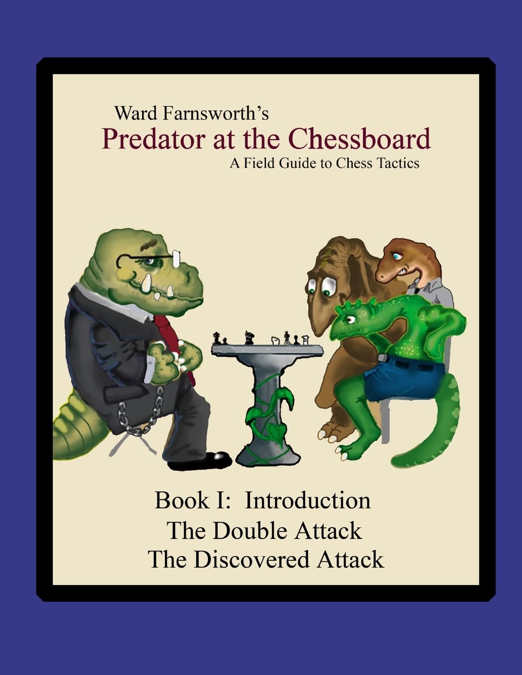 Predator at the Chessboard: A Field Guide to Chess Tactics (Book I) Leisure & Fun