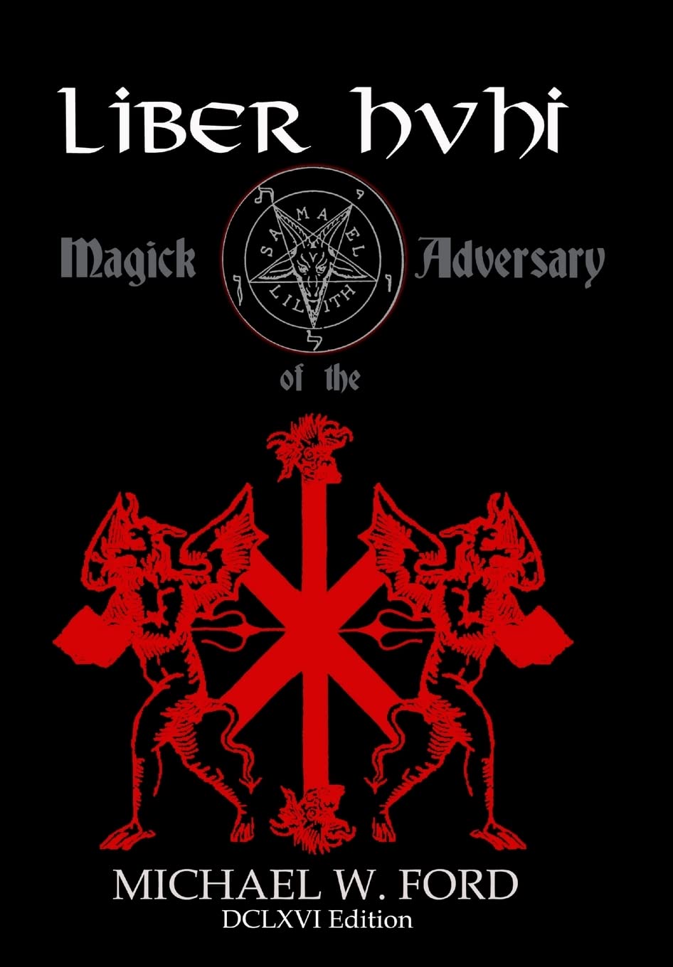 Liber Hvhi: Magick of the Adversary, DCLXVI Edition, Issued June 1, 2006 era horrificus Religion & Esotericism