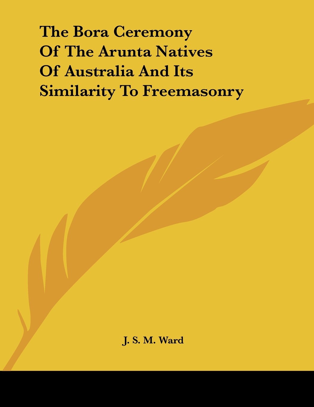 The Bora Ceremony of the Arunta Natives of Australia and Its Similarity to Freemasonry Books