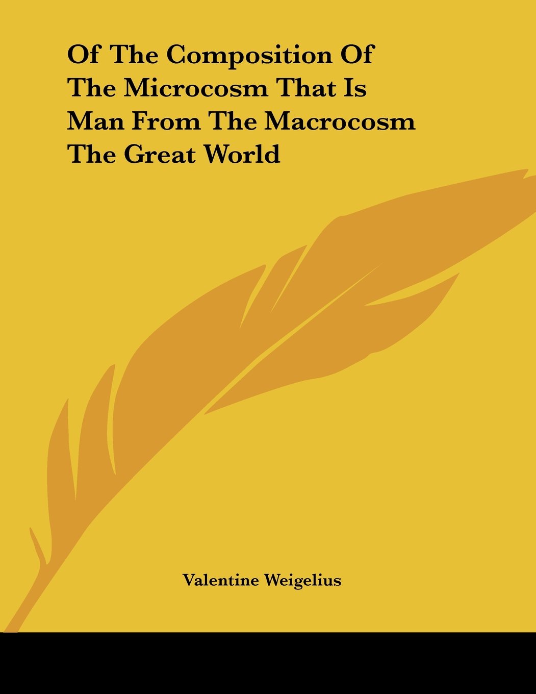 Of the Composition of the Microcosm That Is Man from the Macrocosm the Great World Books