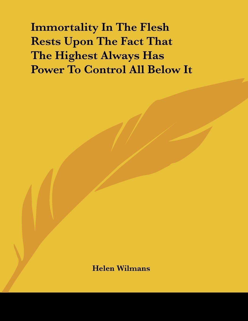 Immortality in the Flesh Rests upon the Fact That the Highest Always Has Power to Control All Below It Books