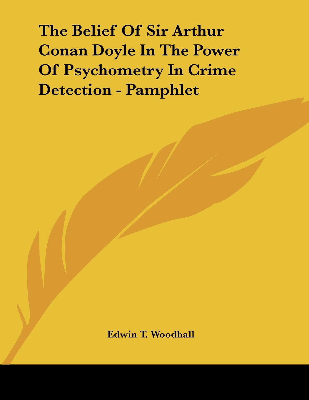 The Belief of Sir Arthur Conan Doyle in the Power of Psychometry in Crime Detection Books