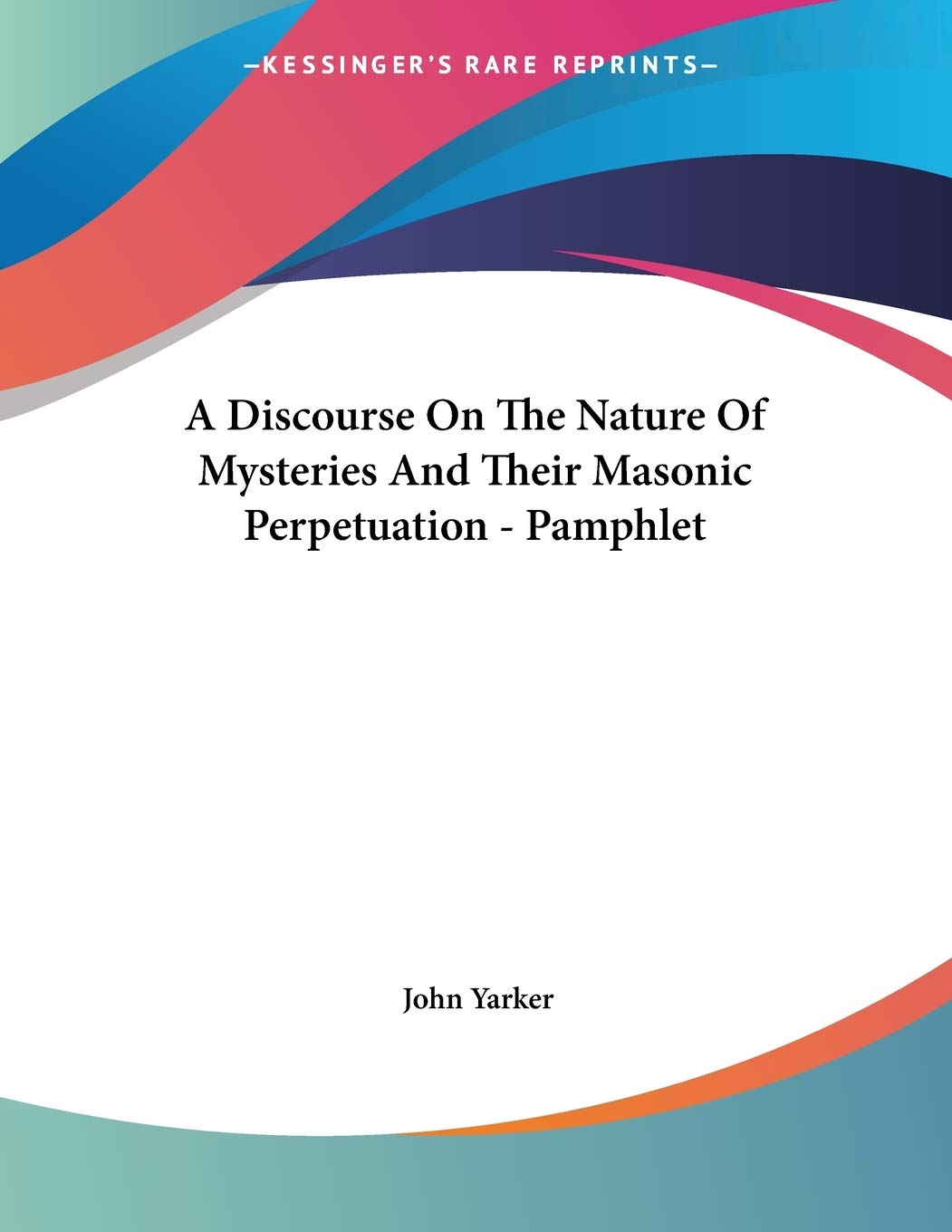 A Discourse on the Nature of Mysteries and Their Masonic Perpetuation Social Sciences