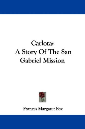 Carlota: A Story of the San Gabriel Mission Contemporary literature